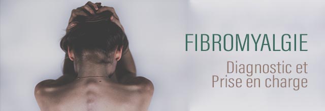 Fibromyalgie - Diagnostic et Prise en charge